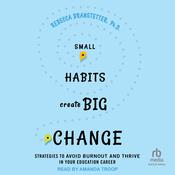 Small Habits Create Big Change by  Rebecca Branstetter audiobook