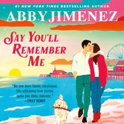 Say You'll Remember Me by  Abby Jimenez audiobook