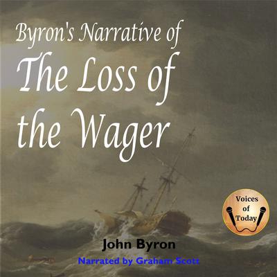 Byron's Narrative of the Loss of the Wager by John Byron audiobook