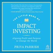 The Little Book of Impact Investing by  Priya Parrish audiobook
