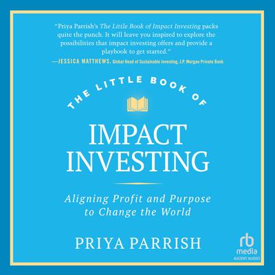 The Little Book of Impact Investing by Priya Parrish audiobook