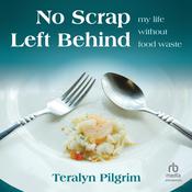 No Scrap Left Behind by  Teralyn Pilgrim audiobook