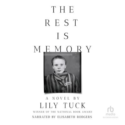 The Rest Is Memory by Lily Tuck audiobook
