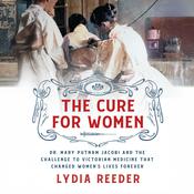 The Cure for Women by  Lydia Reeder audiobook