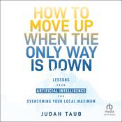 How to Move Up When the Only Way is Down by  Judah Taub audiobook