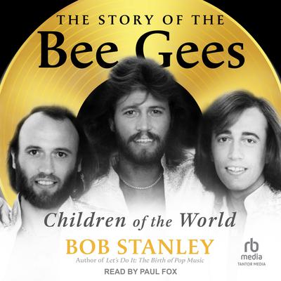 The Story of the Bee Gees by Bob Stanley audiobook