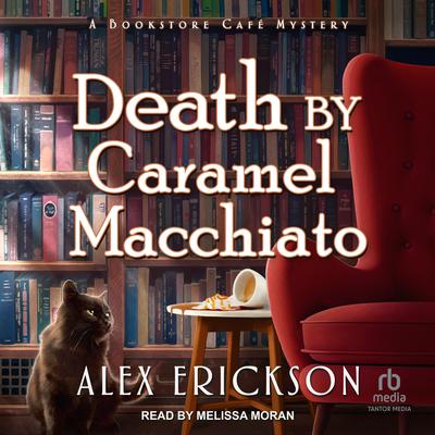 Death by Caramel Macchiato by Alex Erickson audiobook