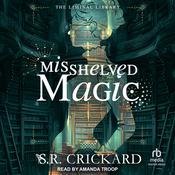 Misshelved Magic by  S. R. Crickard audiobook