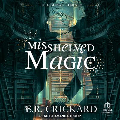 Misshelved Magic by S. R. Crickard audiobook