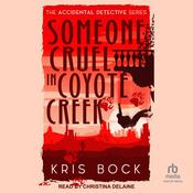 Someone Cruel in Coyote Creek by  Kris Bock audiobook