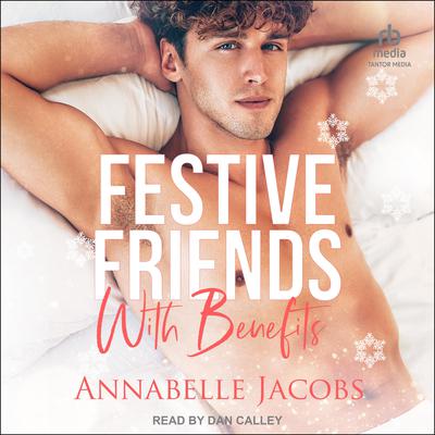 Festive Friends With Benefits by Annabelle Jacobs audiobook