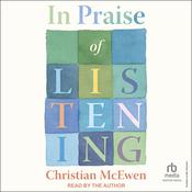 In Praise of Listening by  Christian McEwen audiobook