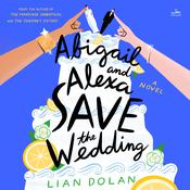 Abigail and Alexa Save the Wedding by  Lian Dolan audiobook
