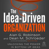 The Idea-Driven Organization by  Alan G. Robinson audiobook