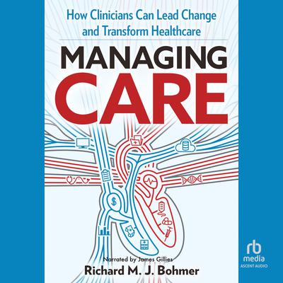 Managing Care by Richard Bohmer audiobook