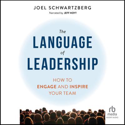 The Language of Leadership by Joel Schwartzberg audiobook