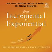 From Incremental to Exponential by  Vivek Wadhwa audiobook