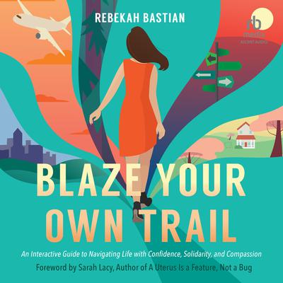 Blaze Your Own Trail by Rebekah Bastian audiobook