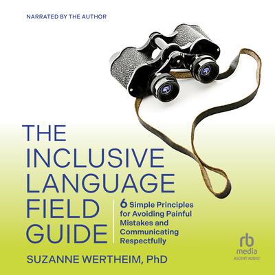 The Inclusive Language Field Guide by Suzanne Wertheim audiobook