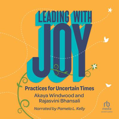Leading with Joy by Akaya Windwood audiobook
