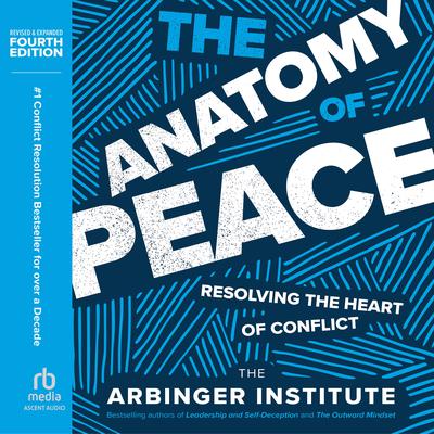 The Anatomy of Peace, Fourth Edition by the Arbinger Institute audiobook
