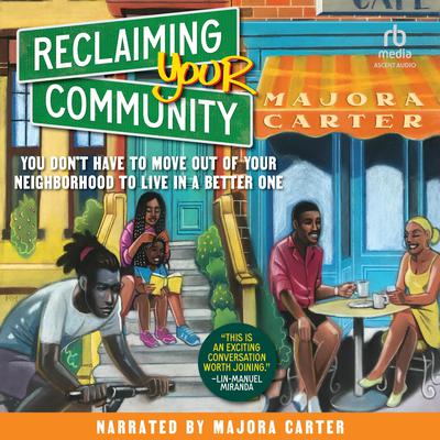 Reclaiming Your Community by Majora Carter audiobook