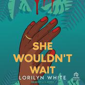 She Wouldn’t Wait by  Lorilyn White audiobook