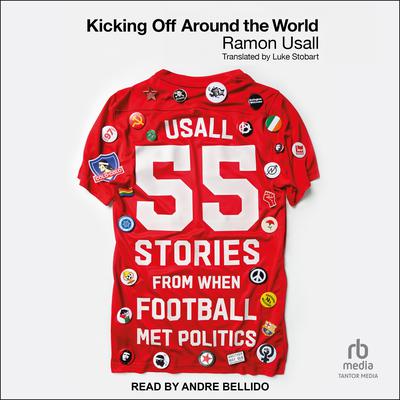 Kicking Off Around The World by Ramon Usall audiobook