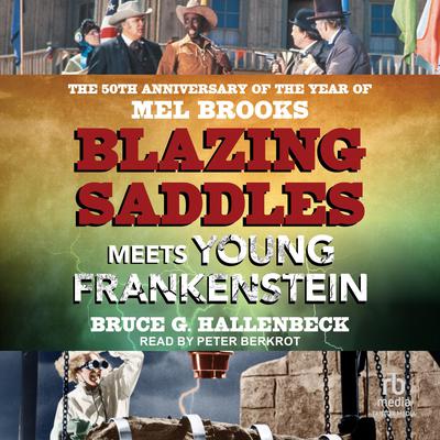 Blazing Saddles Meets Young Frankenstein by Bruce G. Hallenbeck audiobook
