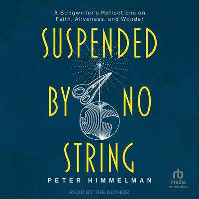 Suspended by No String by Peter Himmelman audiobook