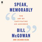 Speak, Memorably by  Bill McGowan audiobook
