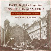 Earthquake and the Invention of America by  Anna Brickhouse audiobook