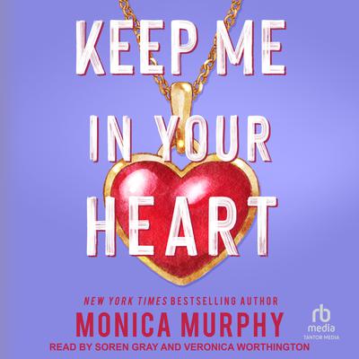 Keep Me In Your Heart by Monica Murphy audiobook