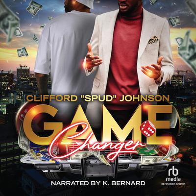 Game Changer by Clifford “Spud” Johnson audiobook