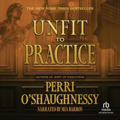 Unfit to Practice by Perri O'Shaughnessy audiobook
