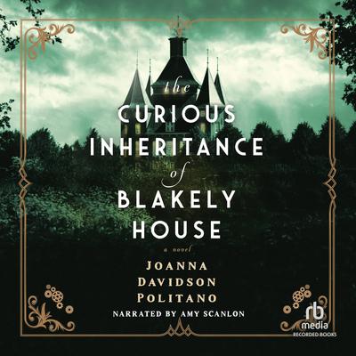 The Curious Inheritance of Blakely House by Joanna Davidson Politano audiobook