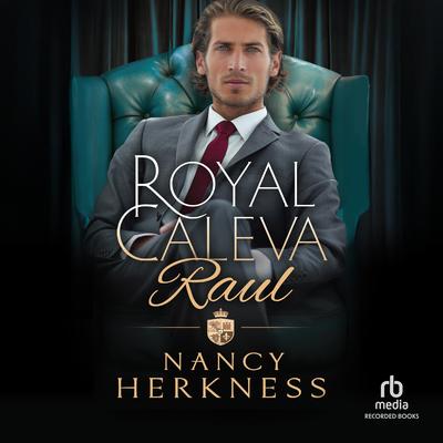 Royal Caleva: Raul by Nancy Herkness audiobook