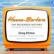 Hanna-Barbera, the Recorded History by  Greg Ehrbar audiobook