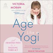 Age Like a Yogi by  Victoria Moran audiobook