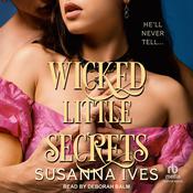 Wicked Little Secrets by  Susanna Ives audiobook