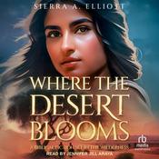 Where the Desert Blooms by  Sierra A. Elliott audiobook