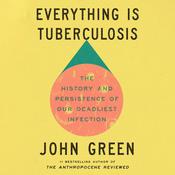 Everything Is Tuberculosis by  John Green audiobook