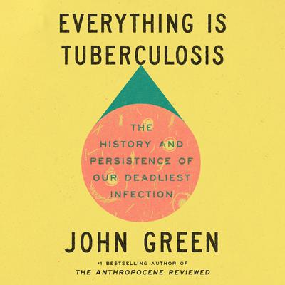 Everything Is Tuberculosis by John Green audiobook