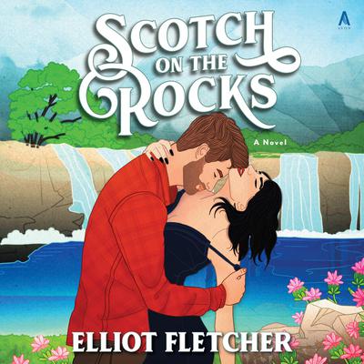 Scotch on the Rocks by Elliot Fletcher audiobook