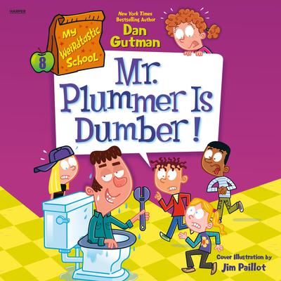 My Weirdtastic School #8: Mr. Plummer Is Dumber! by Dan Gutman audiobook