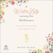 A Water Lily among the Wildflowers by  Rachel Dickey audiobook