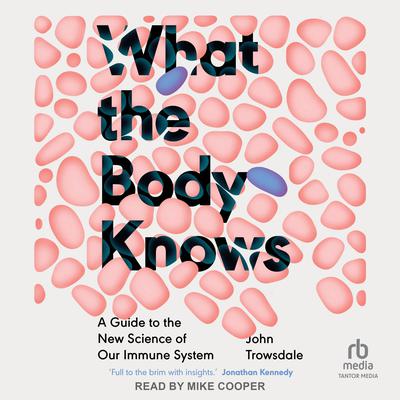 What the Body Knows by John Trowsdale audiobook