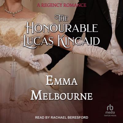 The Honourable Lucas Kincaid by Emma Melbourne audiobook