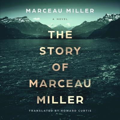 The Story of Marceau Miller by Marceau Miller audiobook