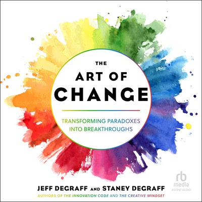 The Art of Change by Jeff DeGraff audiobook